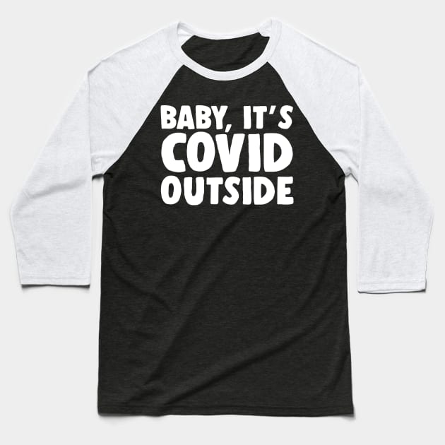 BABY, IT'S COVID OUTSIDE FUNNY CHRISTMAS 2020 Baseball T-Shirt by GiftTrend